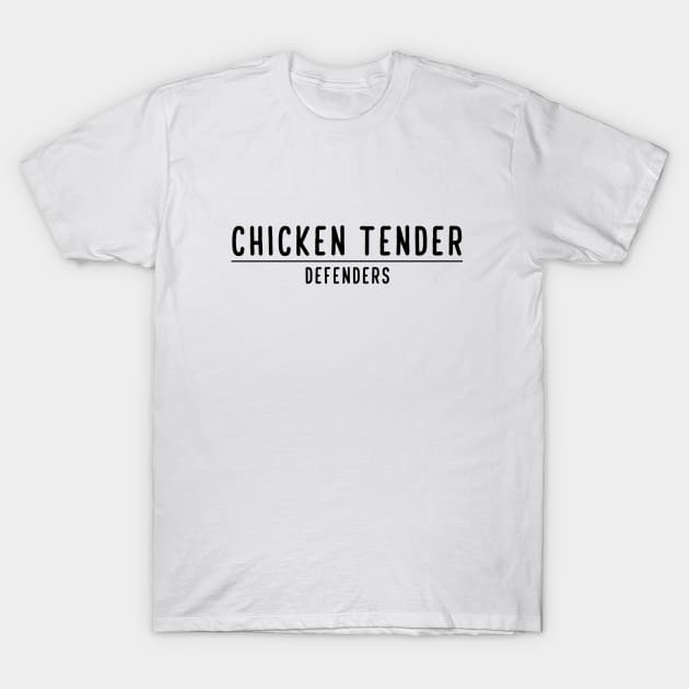 Chicken Tender Defenders 14 T-Shirt by LetsOverThinkIt